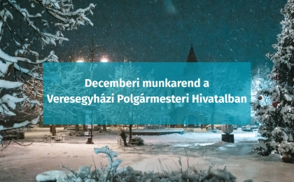 Decemberi munkarend a Veresegyházi Polgármesteri Hivatalban
